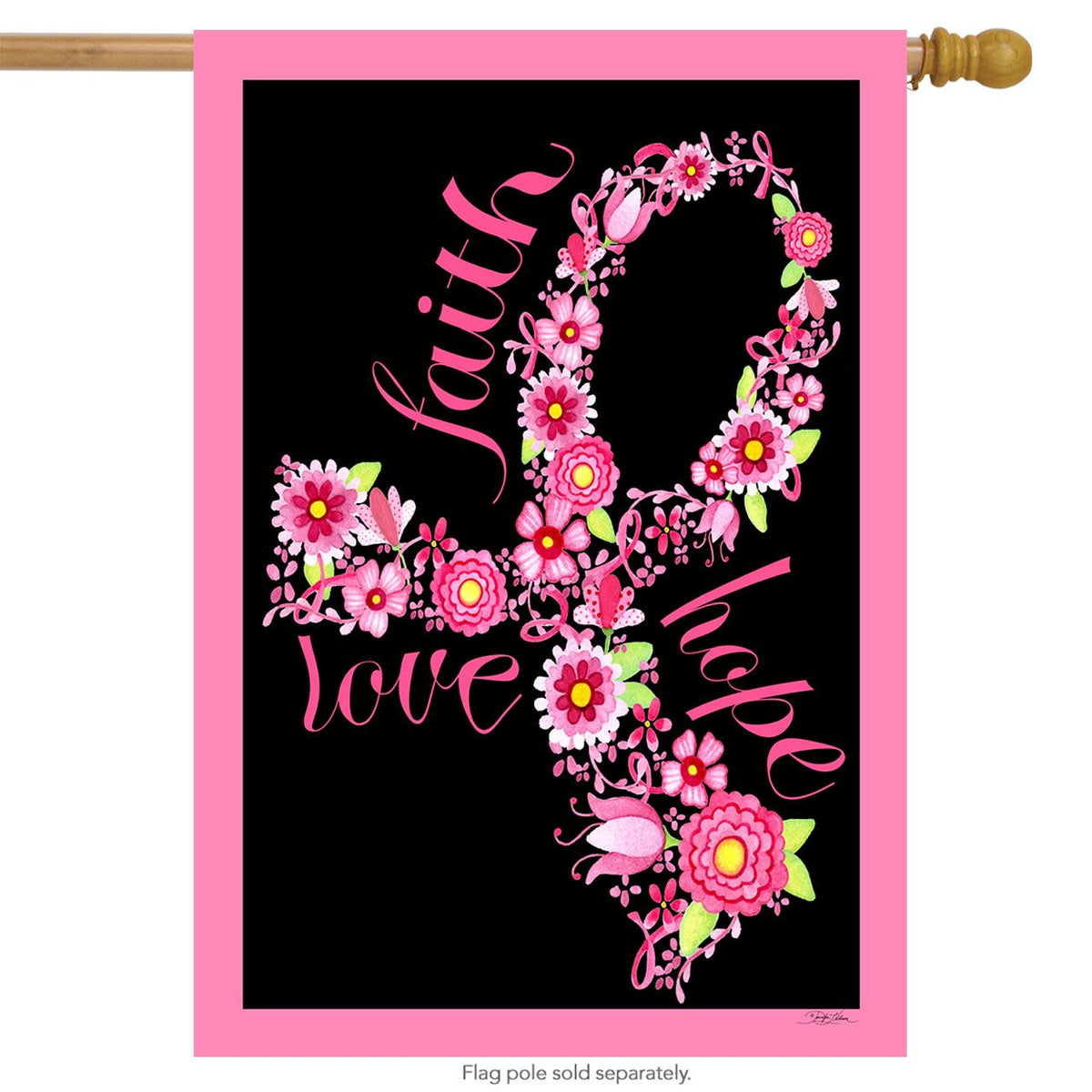 Black house flag with a pink border and a floral pink ribbon with faith, hope and love script