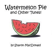 Watermelon Pie and Other Tunes CD cover by Sharon MacDonald with a watermelon slice