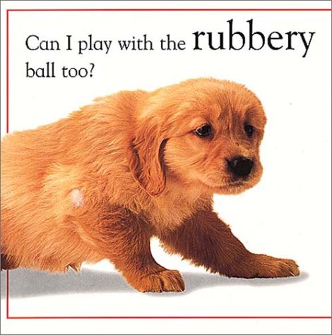 Touch and Feel Puppy inside page, golden puppy: Can I play with the rubbery ball too?