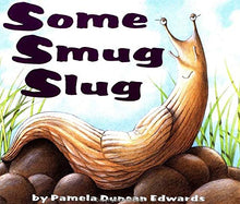 Load image into Gallery viewer, Some Smug Slug
