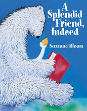 Load image into Gallery viewer, A Splendid Friend, Indeed (Goose and Bear Stories)

